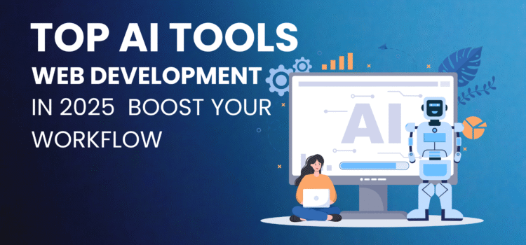 Top AI Tools for Web Development in 2025 | Boost Your Workflow