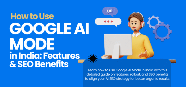 How to Use Google AI Mode in India: Features & SEO Benefits